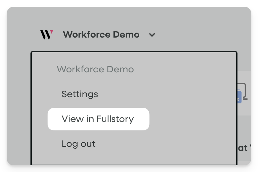 Workforce > View in Fullstory